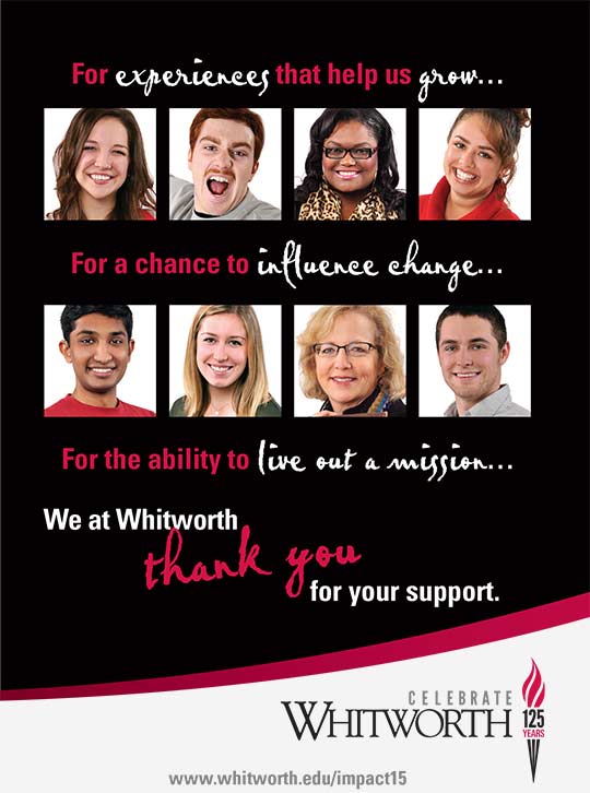 For experiences that help us grow, for a chance to influence change, for the ability to live out a mission, we at Whitworth thank you.